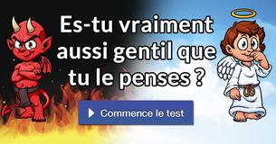 Es-tu vraiment aussi gentil que tu le penses ?