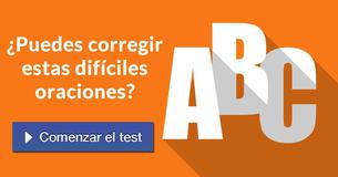 ¿Puedes corregir estas difíciles oraciones?