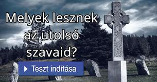 Melyek lesznek az utolsó szavaid?