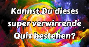 Kannst Du dieses super verwirrende Quiz bestehen?
