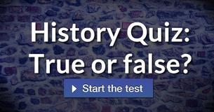 History Quiz: True or false?