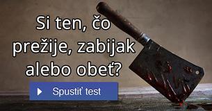Si ten, čo prežije, zabijak alebo obeť?