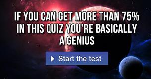 If you can get more than 75% in this quiz you're basically a genius
