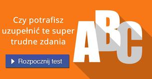 Czy potrafisz uzupełnić te super trudne zdania