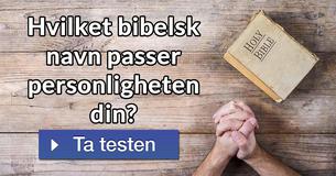 Hvilket bibelsk navn passer personligheten din?