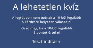 Vajon képes vagy 10-ből legalább 5 kérdésre helyesen válaszolni ebben a rendkívül nehéz, több témát is érintő kvízben?