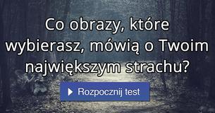 Co obrazy, które wybierasz, mówią o Twoim największym strachu?