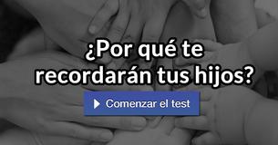 ¿Por qué te recordarán tus hijos?