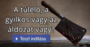 A túlélő, a gyilkos vagy az áldozat vagy? 