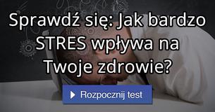 Sprawdź się: Jak bardzo STRES wpływa na Twoje zdrowie?