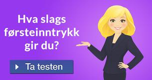 Hva slags førsteinntrykk gir du?