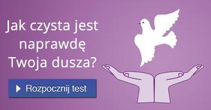 Jak czysta jest naprawdę Twoja dusza?