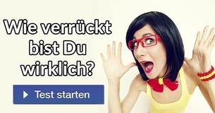 Wie verrückt bist Du wirklich?