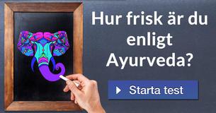 Hur frisk är du enligt Ayurveda?