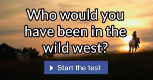 Who would you have been in the wild west?