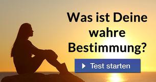 Was ist Deine wahre Bestimmung?