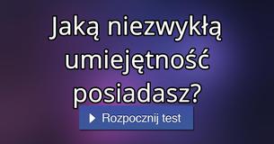 Jaką niezwykłą umiejętność posiadasz?