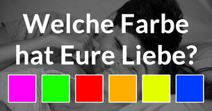 Welche Farbe hat Eure Liebe?