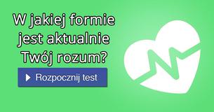 W jakiej formie jest aktualnie Twój rozum?