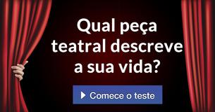 Qual peça teatral descreve a sua vida?
