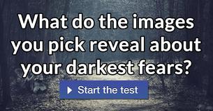 What do the images you pick reveal about your darkest fears?