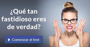 ¿Qué tan fastidioso eres de verdad?
