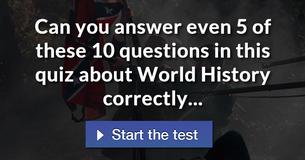 Can you answer even 5 of these 10 questions in this quiz about World History correctly...