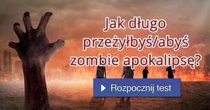 Jak długo przeżyłbyś/abyś zombie apokalipsę?