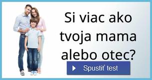 Si viac ako tvoja mama alebo otec?