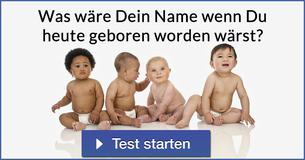 Was wäre Dein Name wenn Du heute geboren worden wärst?
