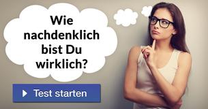Wie nachdenklich bist Du wirklich?