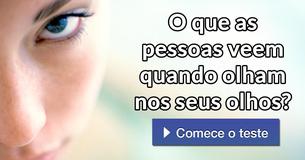 O que as pessoas veem quando olham nos seus olhos?
