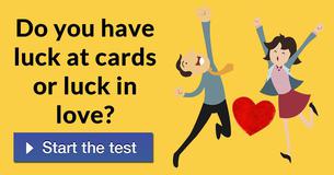 Do you have luck at cards or luck in love?