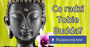 Co radzi Tobie Budda?