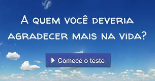 A quem você deveria agradecer mais na vida?