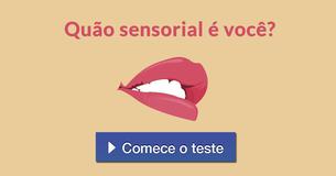 Quão sensorial é você?
