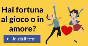 Hai fortuna al gioco o in amore?