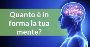 Quanto è in forma la tua mente?