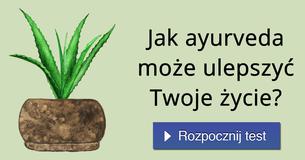 Jak ayurveda może ulepszyć Twoje życie?