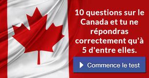 10 questions sur le Canada et tu ne répondras correctement qu'à 5 d'entre elles.