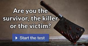 Are you the survivor, the killer or the victim? 