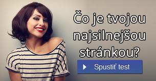 Čo je tvojou najsilnejšou stránkou?