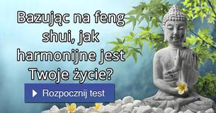 Bazując na feng shui, jak harmonijne jest Twoje życie?