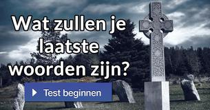 Wat zullen je laatste woorden zijn?