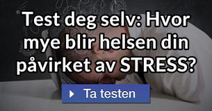 Test deg selv: Hvor mye blir helsen din påvirket av STRESS?