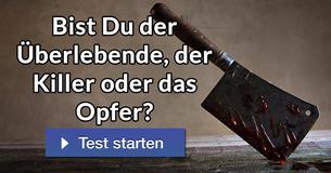 Bist Du der Überlebende, der Killer oder das Opfer?
