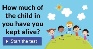 How much of the child in you have you kept alive?