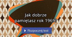 Jak dobrze pamiętasz rok 1969?