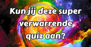 Kun jij deze super verwarrende quiz aan?