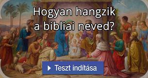 Hogyan hangzik a bibliai neved?